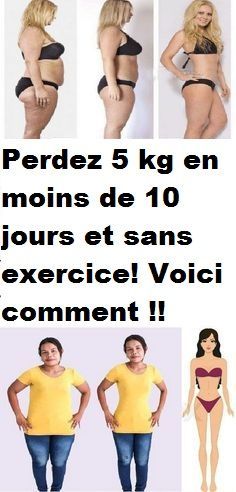 Comment Perdre 5 kg en moins de 10 jours et sans exercice